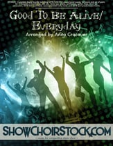 Good to Be Alive/Everyday Digital File choral sheet music cover